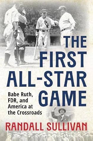 The First All-Star Game: Babe Ruth, FDR and America at the Crossroads