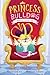 Princess Bulldog #1: Princess Power Trip