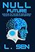 NULL FUTURE: Survival in the Age of Replacement: A Guide to the AI Economy & Human Adaptation