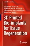 3D Printed Bio-implants for Tissue Regeneration (Series in BioEngineering)