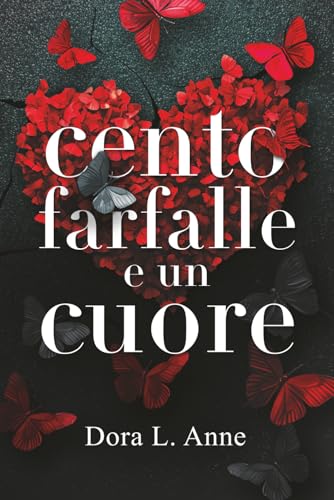 Cento farfalle e un cuore (Italian Edition)