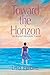 Toward the Horizon by Lisa Febre
