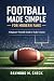 Football Made Simple for Mo...
