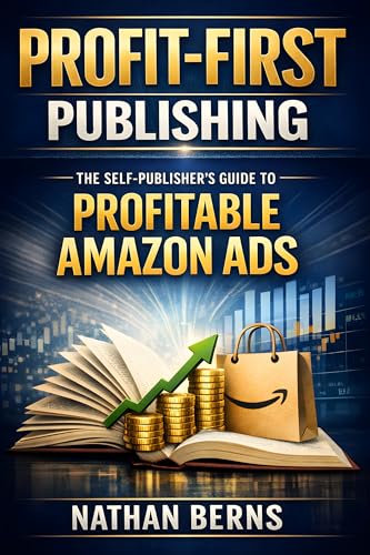 Profit First Publishing: The Self-Publisher's Guide to Strategic Pricing & Profitable Amazon Ads (Kindle Edition)