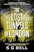 The Lost Tunnels of London ...