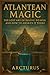 Atlantean Magic: The Lost A...