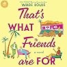 That's What Friends Are For by Wade Rouse