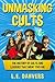 Unmasking Cults by L. E. Danvers