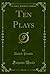 Ten Plays (Classic Reprint)
