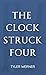 The Clock Struck Four