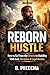Reborn Hustle: How to Go Fr...