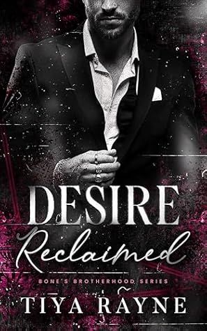 Desire Reclaimed: Bone's Brotherhood Series