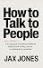 How To Talk To People: A 30...