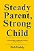 Steady Parent, Strong Child by Rich Daddy