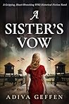 A Sister’s Vow: A Gripping, Heart-Wrenching WW2 Historical Fiction Novel (Unforgettable World War 2 Stories)