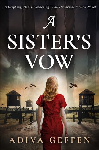 A Sister’s Vow: A Gripping, Heart-Wrenching WW2 Historical Fiction Novel (Unforgettable World War 2 Stories)