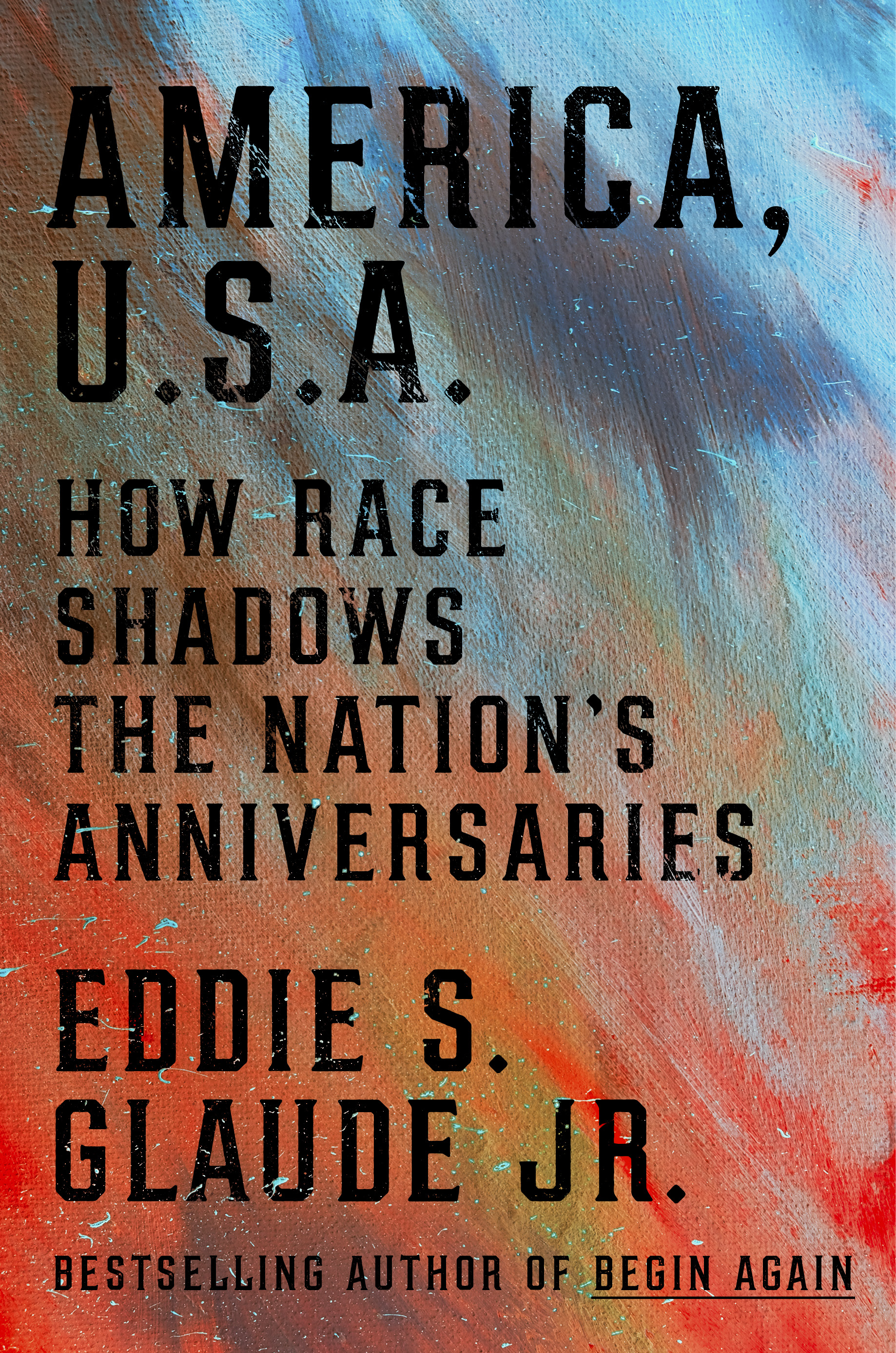 America, U.S.A.: How Race Shadows the Nation's Anniversaries