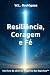 Resiliência, Coragem e Fé (...