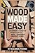 Wood Made Easy: A Beginner’...