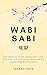 Wabi Sabi: The Beauty of an...