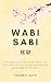 Wabi Sabi: The Beauty of an Imperfect Life, The Zen Art of Living Inspired by Japanese Philosophy (Reflections of the Sakura)