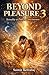 Beyond Pleasure 3: Sexualit...
