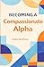 Becoming A Compassionate Alpha