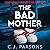The Bad Mother by C.J. Parsons