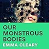 Our Monstrous Bodies