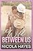 The Wild Between Us: A Steamy Enemies to Lovers Second Chance Cowboy Romance (Cowboys of Copper Creek)
