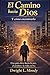 El Camino hacia Dios y cómo encontrarlo by Dwight L. Moody
