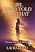 Girl... Who You Told That by Laura Boyd