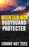Captured by the Mountain Man Bounty Hunter: A Mountain Man Bodyguard Protector Story