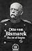 Otto von Bismarck: The Art ...