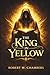 The King in Yellow (Annotated) by Robert W Chambers
