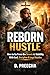 Reborn Hustle: How to Go Fr...