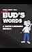 More Bud's Words