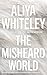 The Misheard World by Aliya Whiteley