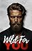 Wild for You by Harper Lawson