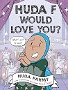 Huda F Would Love You? by Huda Fahmy Huda F Would Love You? by Huda Fahmy