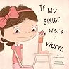 If My Sister Were a Worm by Julie Hauswirth