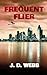 Frequent Flier by J. D. Webb Frequent Flier by J. D. Webb