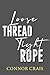 Loose Thread Tight Rope by Connor Crais