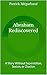 Abraham Rediscovered: A Sto...