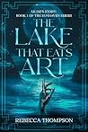 The Lake That Eats Art by Rebecca Thompson