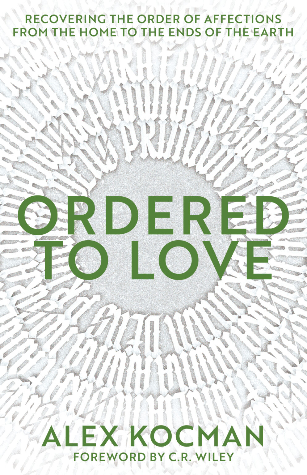 Ordered to Love: Recovering the Order of Affections from the Home to the Ends of the Earth (Hardcover)