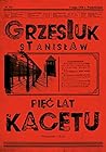 Pięć lat kacetu - Stanisław Grzesiuk