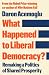 What Happened to Liberal Democracy?: Remaking a Politics of Shared Prosperity - FROM THE WINNER OF THE NOBEL PRIZE IN ECONOMICS