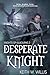 Desperate Knight (Knights of Kilbourne)