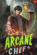 Arcane Chef: A LitRPG Adventure